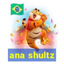 ana shultz